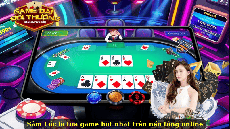 Sâm Lốc là tựa game hot nhất trên nền tảng online