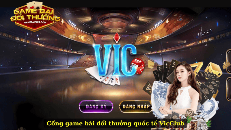 VicClub – Sự Khác Biệt Trong Làng Game Đổi Thưởng
