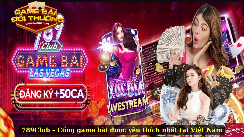 Game Bài 789Club – Sân Chơi Uy Tín Cho Tín Đồ Đỏ Đen