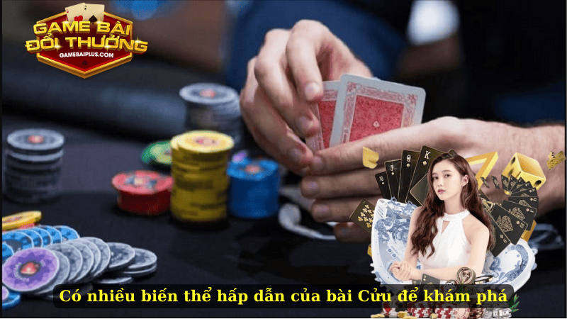 Có nhiều biến thể hấp dẫn của bài Cửu để khám phá