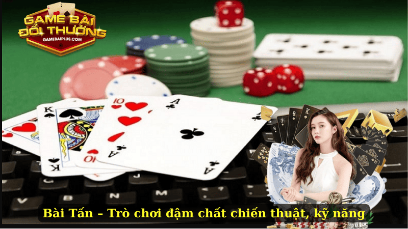 Bài Tấn – Trò chơi đậm chất chiến thuật, kỹ năng