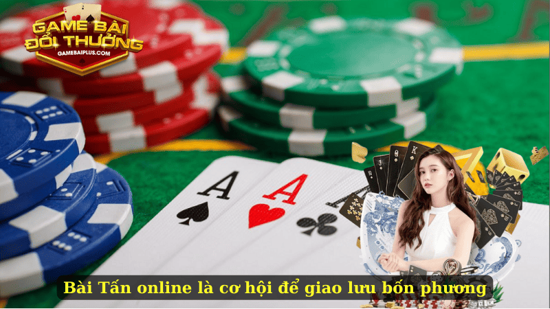 Bài Tấn online là cơ hội để giao lưu bốn phương