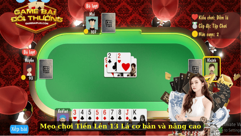Mẹo chơi Tiến Lên 13 Lá cơ bản và nâng cao