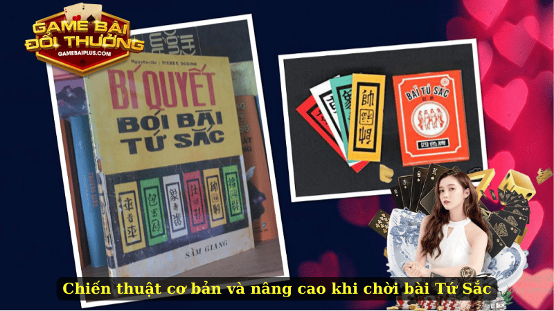 Chiến thuật cơ bản và nâng cao khi chơi bài Tứ Sắc