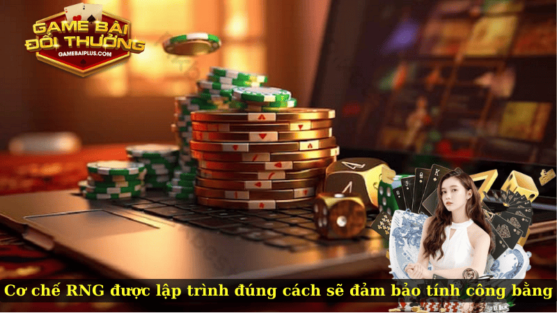 Cơ chế RNG được lập trình đúng cách sẽ đảm bảo tính công bằng