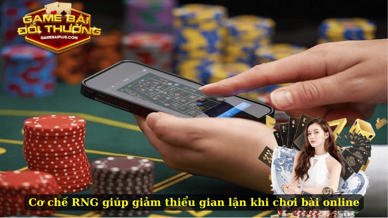 Cơ chế RNG giúp giảm thiểu gian lận khi chơi bài online