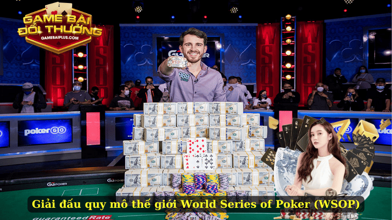 Giải đấu quy mô thế giới World Series of Poker (WSOP)