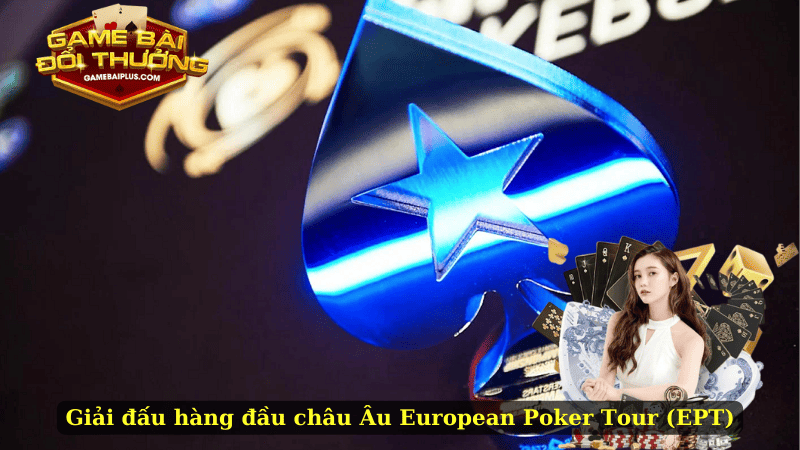 Giải đấu hàng đầu châu Âu European Poker Tour (EPT)