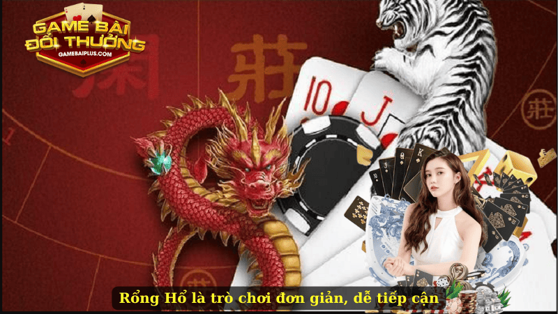 Rổng Hổ là trò chơi đơn giản, dễ tiếp cận