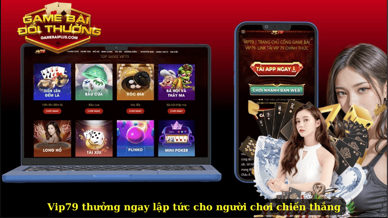 Vip79 thưởng ngay lập tức cho người chơi chiến thắng